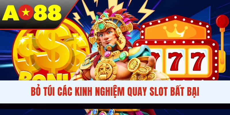 Bỏ túi các kinh nghiệm quay slot bất bại