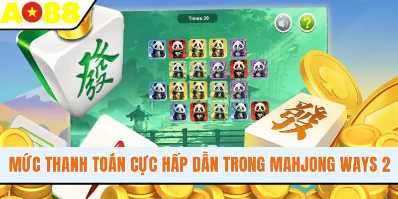 Mức thanh toán cực hấp dẫn trong Mahjong Ways 2