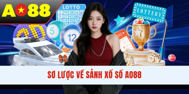 Sơ lược về sảnh xổ số AO88
